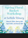 Sip and Craft Spring Floral Basket Workshops at The LaBelle Winery Derry & Amherst Locations